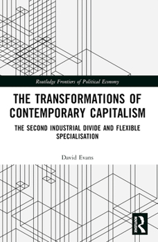 Paperback Transformations of Contemporary Capitalism: The Second Industrial Divide and Flexible Specialisation Book
