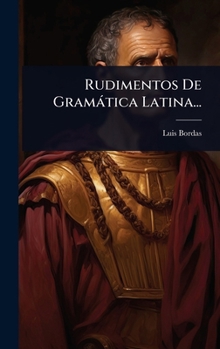 Hardcover Rudimentos De Gramàtica Latina... [Spanish] Book