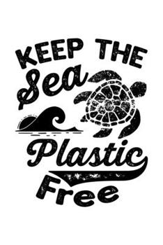 Paperback Keep The Sea Plastic Free Save The Turtles: Lined Journal, Diary, Notebook, 6x9 inches with 120 Pages. Book
