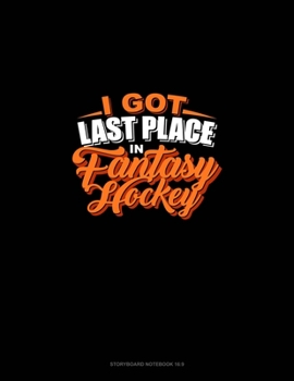 Paperback I Got Last Place in Fantasy Hockey: Storyboard Notebook 1.85:1 Book