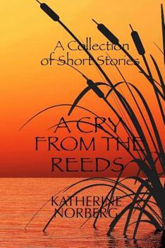 Paperback A Cry from the Reeds: A Collection of Short Stories Book