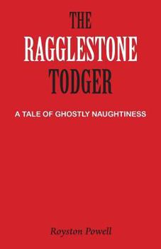 Paperback The Ragglestone Todger: A Tale of Ghostly Naughtiness Book