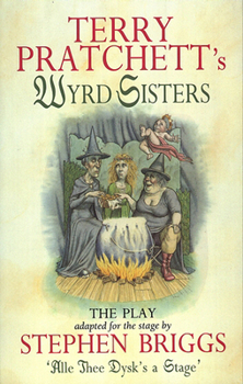 Wyrd Sisters: Illustrated Screenplay - Book  of the Discworld Stage Adaptations