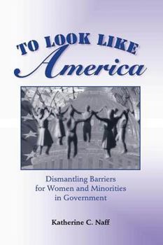 Paperback To Look Like America: Dismantling Barriers For Women And Minorities In Government Book