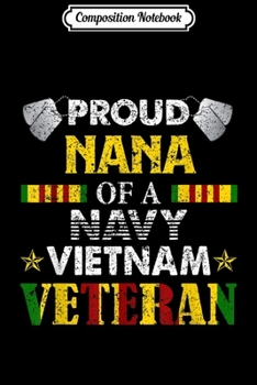 Composition Notebook: Proud Nana Of A Navy Vietnam Veteran  Journal/Notebook Blank Lined Ruled 6x9 100 Pages
