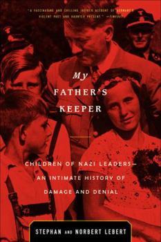 Paperback My Father's Keeper: Children of Nazi Leaders--An Intimate History of Damage and Denial Book