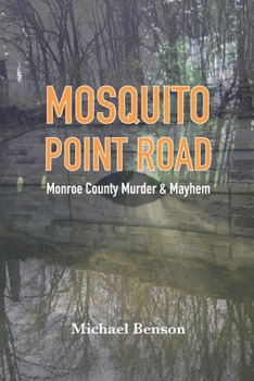 Paperback Mosquito Point Road: Monroe County Murder & Mayhem Book