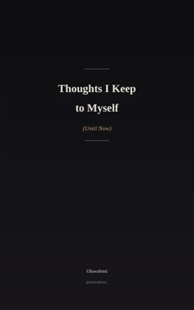 Paperback Thoughts I Keep to Myself: Until Now Book