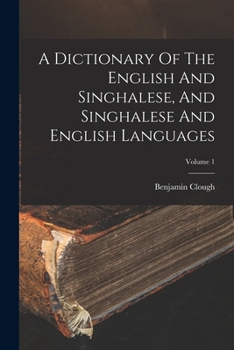 Paperback A Dictionary Of The English And Singhalese, And Singhalese And English Languages; Volume 1 Book