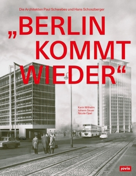 Hardcover "Berlin Kommt Wieder": Die Architekten Paul Schwebes Und Hans Schoszberger [German] Book