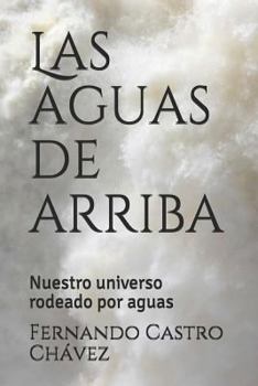 Paperback Las Aguas de Arriba: Nuestro Universo Rodeado Por Aguas [Spanish] Book