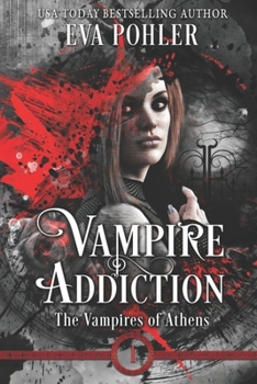 Vampire Addiction - Book #1 of the Vampires of Athens