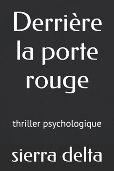Paperback Derrière la porte rouge: Un thriller psychologique sur le kidnapping [French] Book