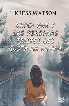 Paperback Dicen que a las personas tristes les gusta la lluvia [Spanish] Book