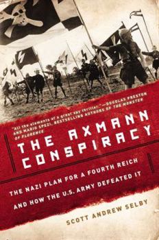 Hardcover The Axmann Conspiracy: The Nazi Plan for a Fourth Reich and How the U.S. Army Defeated It Book