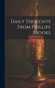 Hardcover Daily Thoughts From Phillips Brooks Book