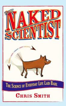 Hardcover The Naked Scientist: The Science of Everyday Life Laid Bare Book