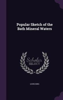 Hardcover Popular Sketch of the Bath Mineral Waters Book