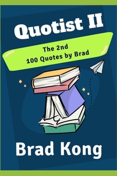 Paperback Quotist II: The 2nd 100 Quotes By Brad Book