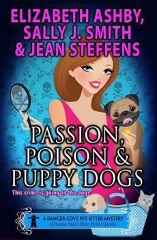 Passion, Poison & Puppy Dogs - Book #9 of the Danger Cove