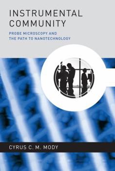 Hardcover Instrumental Community: Probe Microscopy and the Path to Nanotechnology Book