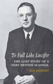 Paperback To Fall Like Lucifer: The True Story of a Very British Scandal. Ian Harvey Book