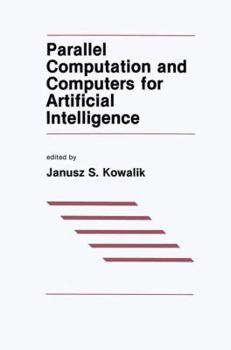 Hardcover Parallel Computation and Computers for Artificial Intelligence Book