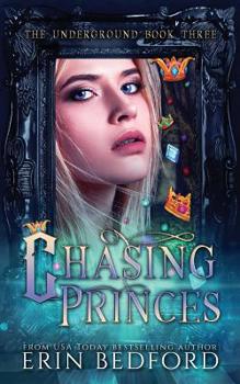 Chasing Princes - Book #3 of the Underground
