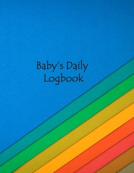 Paperback Baby Daily's Logbook: Tracker for Newborns, Record Feed, Sleep, Diaper Activities and baby health schedule logbook Book