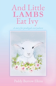 Paperback And Little LAMBS Eat Ivy: A story for prodigals everywhere Book