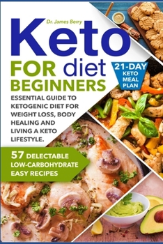 Keto Diet for Beginners: Essential Guide to Ketogenic Diet for Weight Loss, Body Healing and Happy Lifestyle