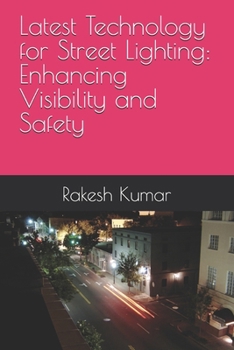 Latest Technology for Street Lighting: Enhancing Visibility and Safety