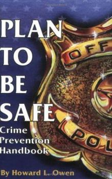 Paperback Plan to Be Safe: Crime Prevention Handbook Book