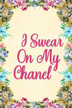 Paperback I Swear On My Chanel: Notebook to Write in for Mother's Day, Mother's day Fashion designer gifts, Fashion designer journal, Fashion designer Book