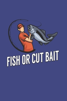 Fish Or Cut Bait: Funny Angling 2020 Planner | Weekly & Monthly Pocket Calendar | 6x9 Softcover Organizer | For Fishing Dad, Fly Fishing And Angling Lover