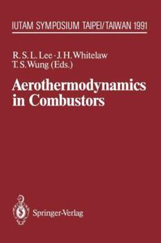 Paperback Aerothermodynamics in Combustors: Iutam Symposium Taipei, Taiwan, 1991 Book