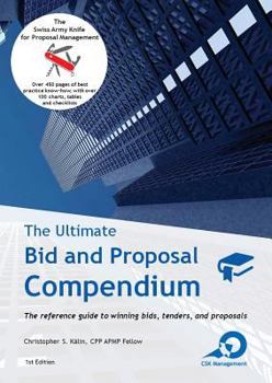 Paperback The Ultimate Bid and Proposal Compendium: The reference guide to winning bids, tenders and proposals. Book