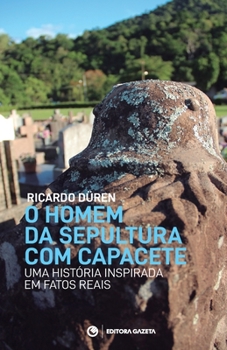 Paperback O homem da sepultura com capacete: Uma história inspirada em fatos reais [Portuguese] Book