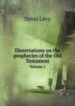 Paperback Dissertations on the prophecies of the Old Testament Volume 1 Book