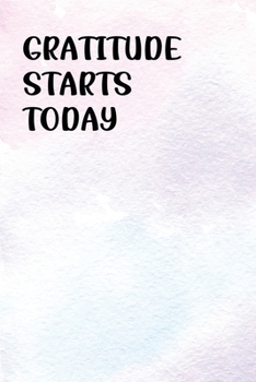 Gratitude Starts Today: Gratitude Journal | Daily and Weekly Reflection | Positive Mindset Notebook | Cultivate Happiness Diary (Watercolor)