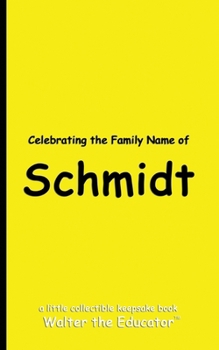 Celebrating the Family Name of Schmidt (Celebrating Family Names Book)