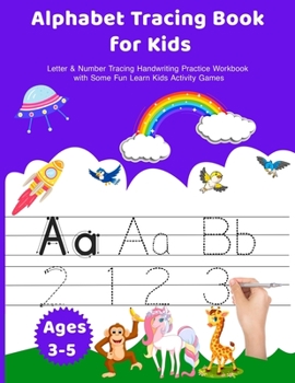 Alphabet Tracing Book for Kids Ages 3-5: Letter & Number Tracing Handwriting Practice Workbook with Some Fun Learn Kids Activities