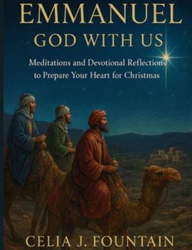 Emmanuel: God With Us: Meditations and Devotional Reflections to Prepare Your Heart for Christmas