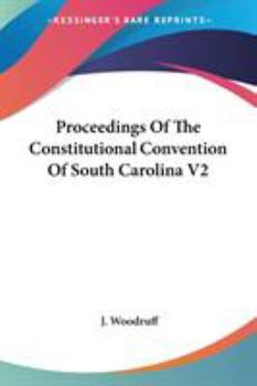 Paperback Proceedings Of The Constitutional Convention Of South Carolina V2 Book
