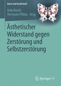 Paperback Ästhetischer Widerstand Gegen Zerstörung Und Selbstzerstörung [German] Book