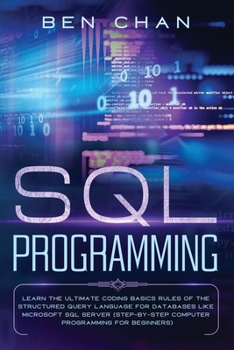 Paperback SQL Programming: Learn the Ultimate Coding, Basic Rules of the Structured Query Language for Databases like Microsoft SQL Server (Step- Book