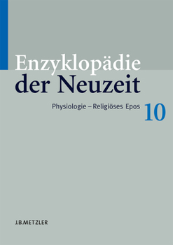 Enzyklop�die Der Neuzeit: Band 10: Physiologie-Religi�ses Epos
