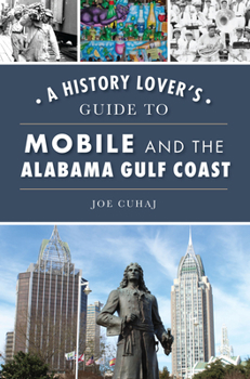 Paperback A History Lover's Guide to Mobile and the Alabama Gulf Coast Book
