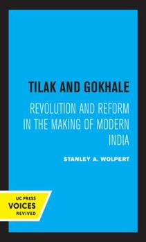 Paperback Tilak and Gokhale: Revolution and Reform in the Making of Modern India Book