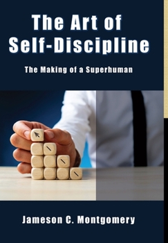 Hardcover The Art of Self - Discipline: The Making of a Superhuman Book